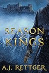 Season of Kings by A.J. Rettger