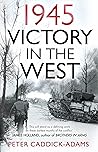 1945 by Prof. Peter Caddick-Adams T...