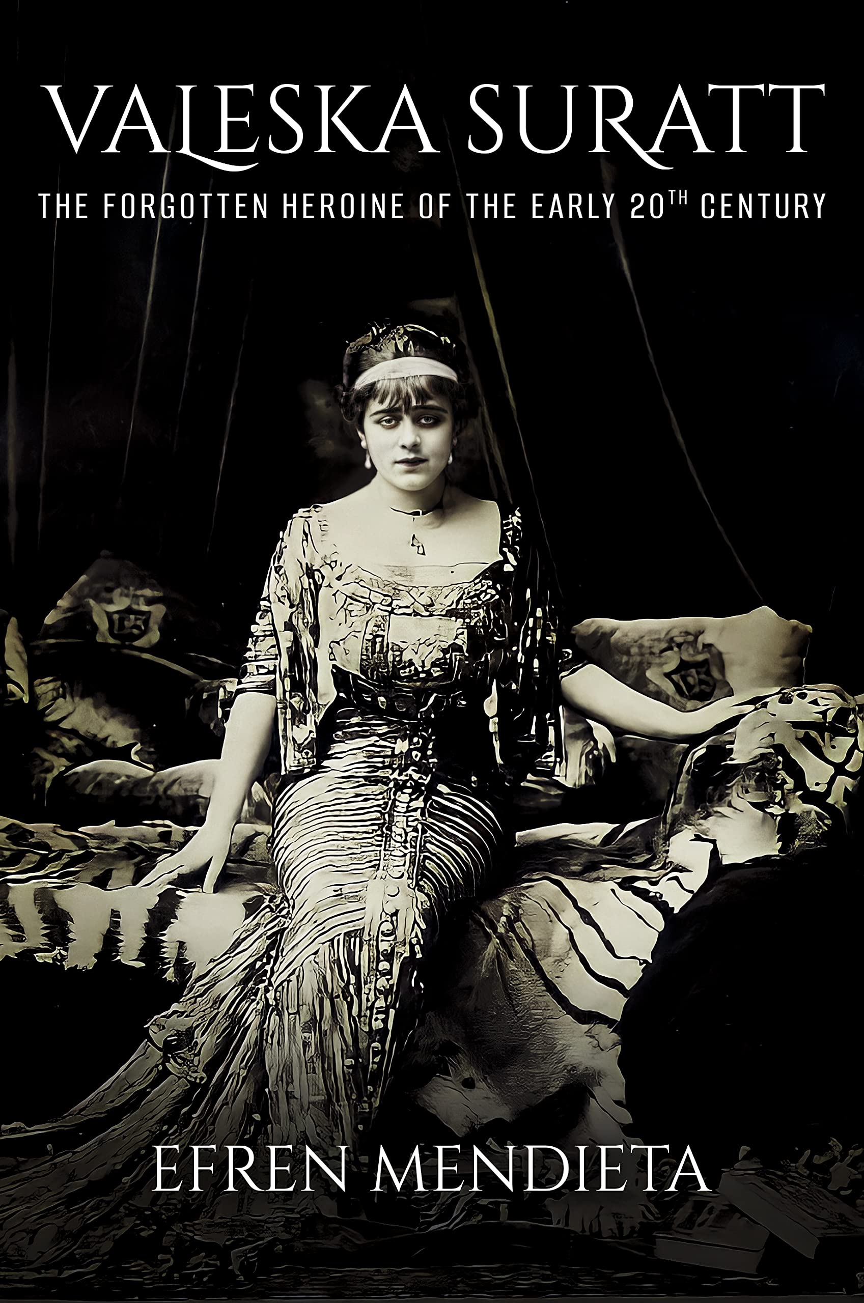 Valeska Suratt: The Forgotten Heroine of The Early 20th Century (Kindle Edition)