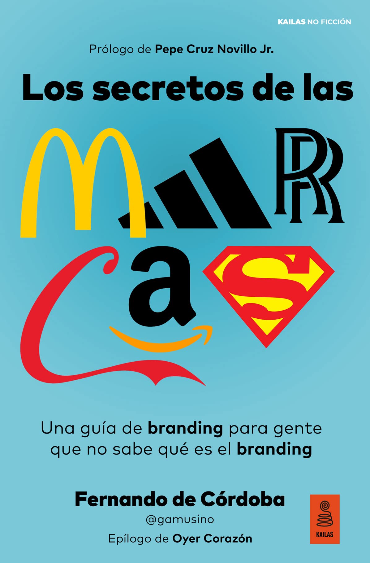 Los secretos de las marcas: Una guía de branding para gente que no sabe qué es el branding (Spanish Edition)