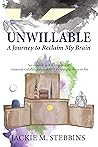 Unwillable: A Jou...