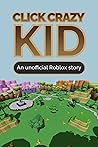 Click Crazy Kid by Eliza Cole