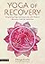 Yoga of Recovery by Durga Leela