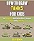 How To Draw Tanks For Kids:...