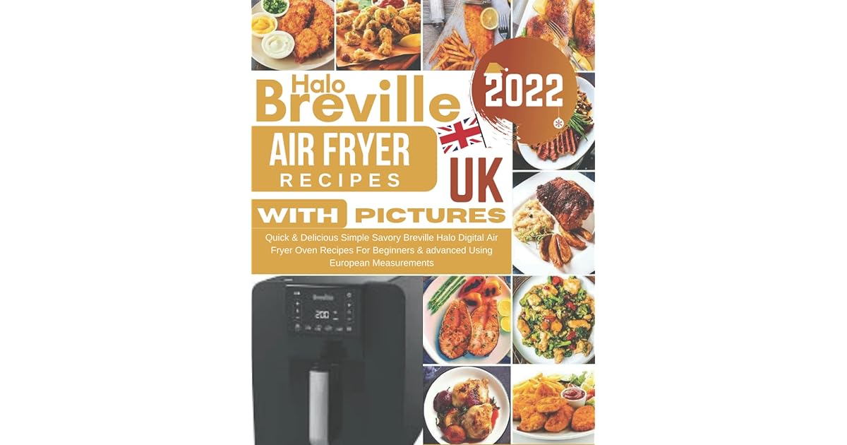 Breville Halo Air Fryer Recipes UK: Quick & Delicious Simple Savory