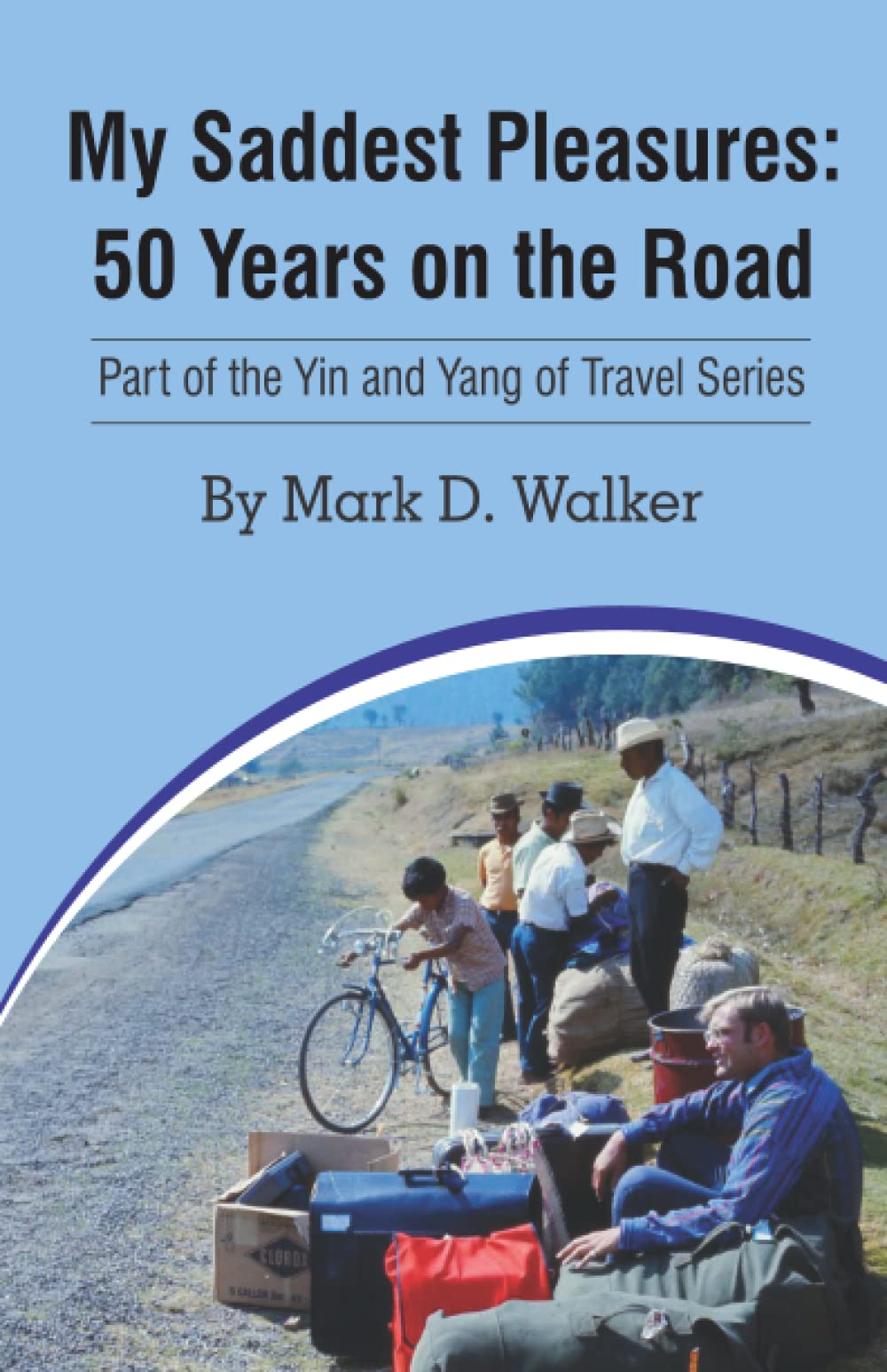 My Saddest Pleasures: 50 Years on the Road