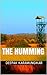 The Humming by Deepak Karamungikar The Humming by Deepak Karamungikar