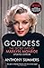 Goddess: The Secret Lives o...