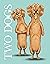 Two Dogs
