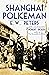 Shanghai Policeman: With a New Foreword by Robert Bickers