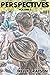 Perspectives, Volume I: An ...