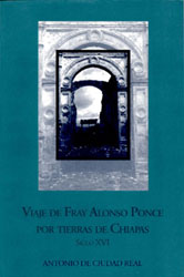 Viaje de Fray Alonso Ponce por tierras de Chiapas. Siglo XVI