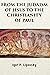 From the Judaism of Jesus to the Christianity of Paul by Igor P. Lipovsky