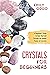 Crystals for Beginners: A B...