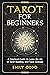 Tarot for Beginners : A Pra...