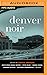 Denver Noir (Akashic Books: Noir)