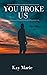 You Broke Us: M/M Romance M...