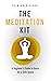 The Meditation Kit: A Begin...