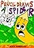 Pencil Draws A Spider: A Fu...