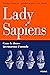 Lady Sapiens: Come le donne inventarono il mondo (Italian Edition)