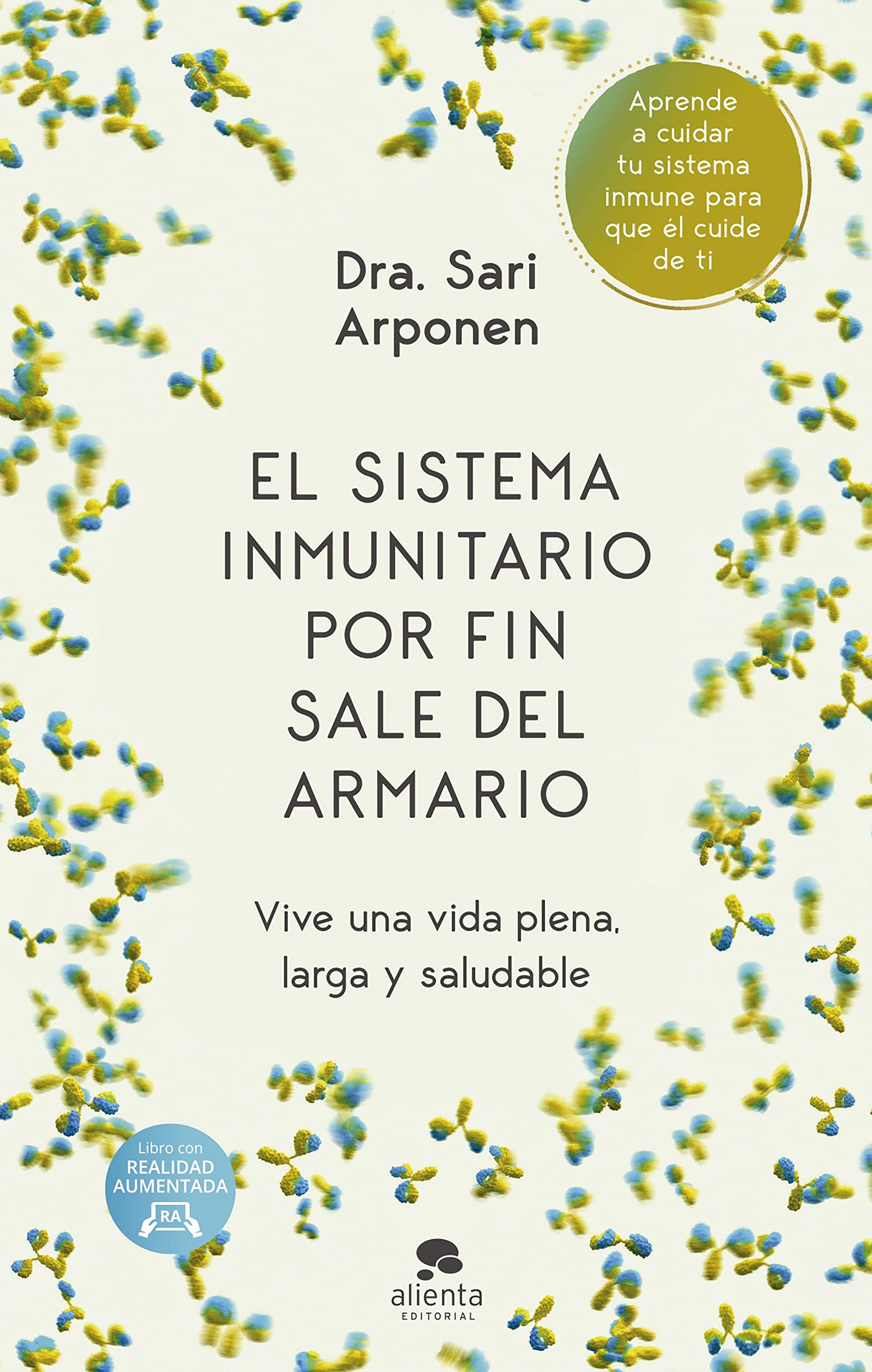 El sistema inmunitario por fin sale del armario: Vive una vida plena, larga y saludable (Alienta) (Spanish Edition)
