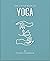 The Little Book of Yoga by Fiona Channon
