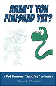 Aren't You Finished Yet?  a Pet Peeves "Singles" collection