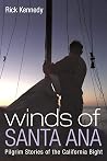Winds of Santa Ana: Pilgrim Stories of the California Bight Winds of Santa Ana: Pilgrim Stories of the California Bight