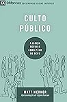 Culto público: A igreja reunida como povo de Deus (Série 9Marcas) (Portuguese Edition) Culto público: A igreja reunida como povo de Deus (Série 9Marcas) (Portuguese Edition)