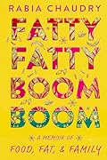 Fatty Fatty Boom Boom: A Memoir of Food, Fat, and Family