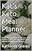 Kat's Keto Meal Planner: We...
