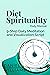 Diet Spirituality Daily Manual: 9-Step Daily Meditation and Visualization Script