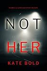 Not Her