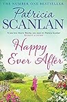 Book cover for Happy Ever After: Warmth, wisdom and love on every page - if you treasured Maeve Binchy, read Patricia Scanlan