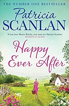 Happy Ever After: Warmth, wisdom and love on every page - if you treasured Maeve Binchy, read Patricia Scanlan