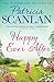 Happy Ever After: Warmth, wisdom and love on every page - if you treasured Maeve Binchy, read Patricia Scanlan