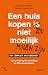 Een huis kopen zou niet moeilijk mogen zijn