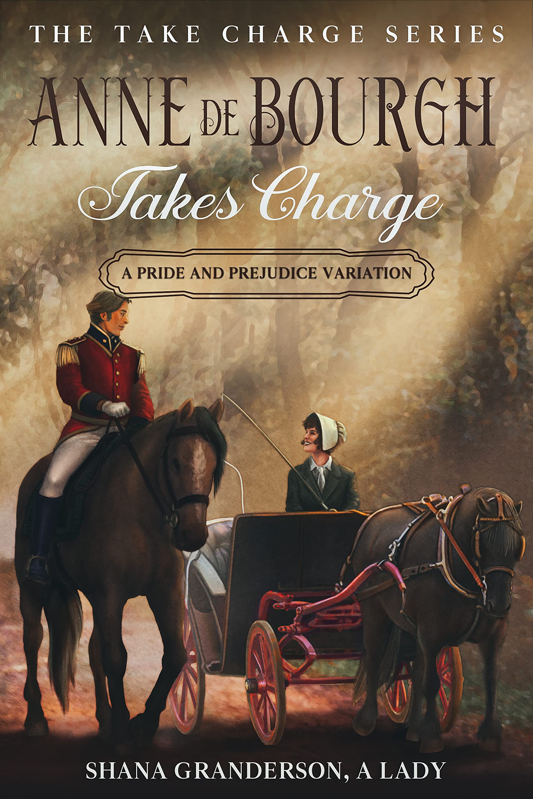Anne de Bourgh Takes Charge : A Pride & Prejudice Variation (Take Charge Series)