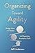 Organizing Toward Agility