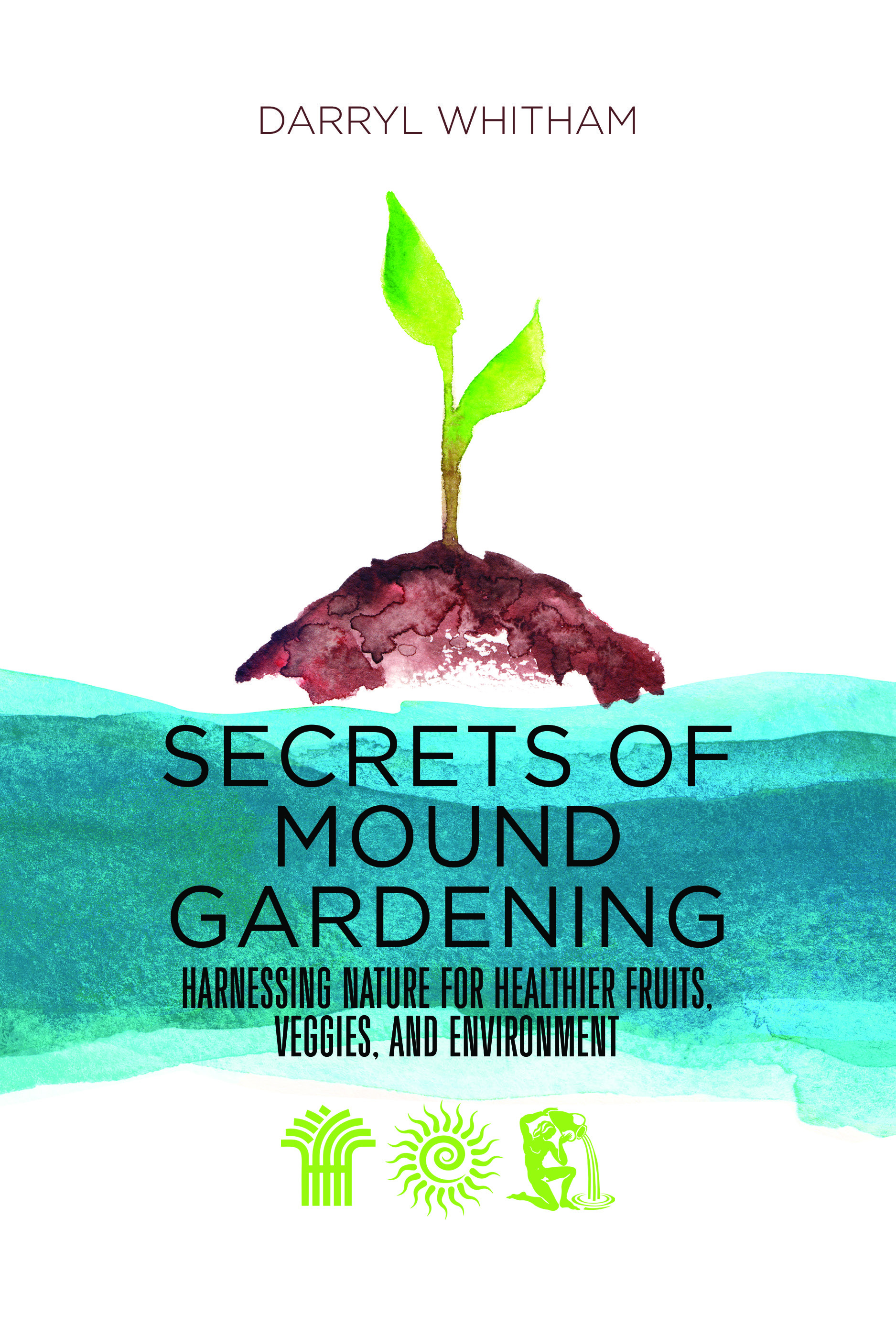 Secrets of Mound Gardening: Harnessing Nature for Healthier Fruits, Veggies, and Environment