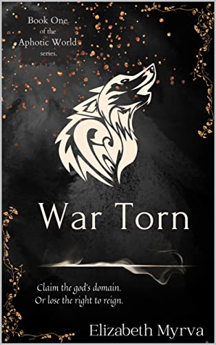 War Torn (Aphotic World, #1)
