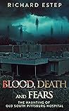 Blood, Death and Fears: The Haunting of Old South Pittsburg Hospital (Investigating the Haunted) Book cover for Blood, Death and Fears: The Haunting of Old South Pittsburg Hospital (Investigating the Haunted)