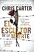 El escultor de la muerte by Chris         Carter
