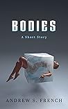 Bodies: A Science Fiction Short Story Bodies: A Science Fiction Short Story