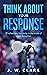 Think About Your Response: ...