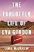 The Forgotten Life of Eva Gordon by Linda MacKillop The Forgotten Life of Eva Gordon by Linda MacKillop