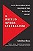 A World after Liberalism: Five Thinkers Who Inspired the Radical Right