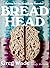Bread Head: Baking for the ...