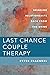 Last Chance Couple Therapy: Bringing Relationships Back from the Brink