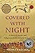 Covered with Night: A Story...